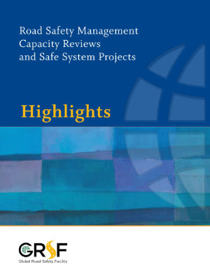 Road Safety Management Capacity Reviews and Safe System Projects: Highlights